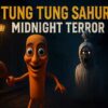 tung tung sahur midnight terror